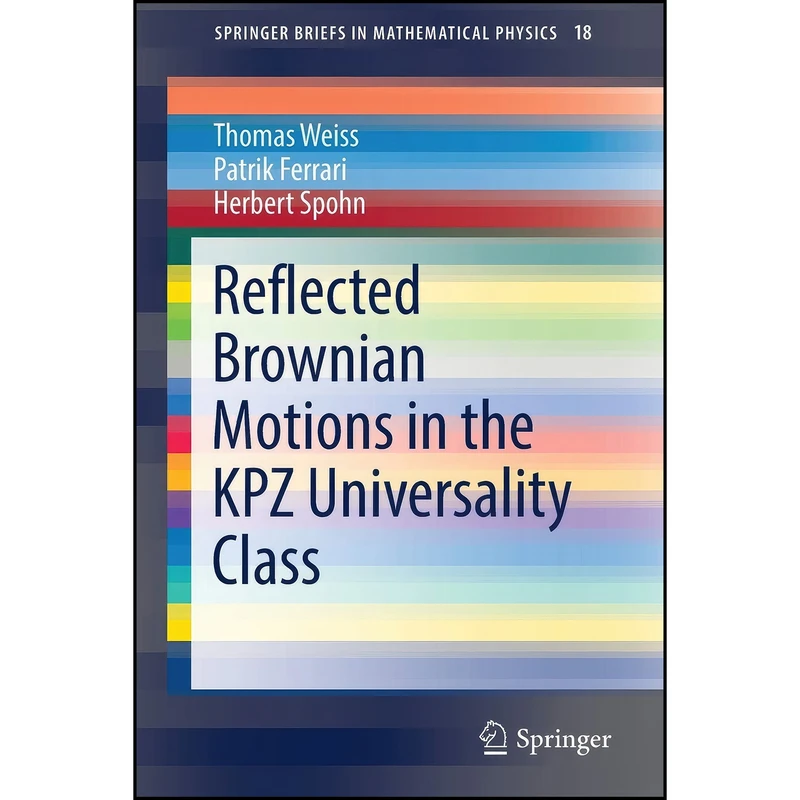 کتاب Reflected Brownian Motions in the KPZ Universality Class اثر جمعي از نويسندگان انتشارات Springer