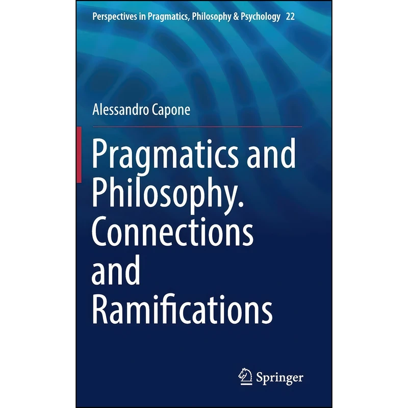 کتاب Pragmatics and Philosophy. Connections and Ramifications  اثر Alessandro Capone انتشارات Springer