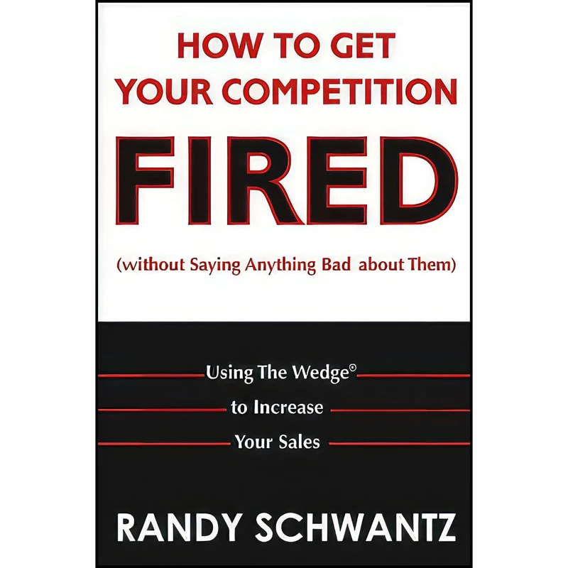 کتاب How to Get Your Competition Fired  اثر Randy Schwantz انتشارات Wiley