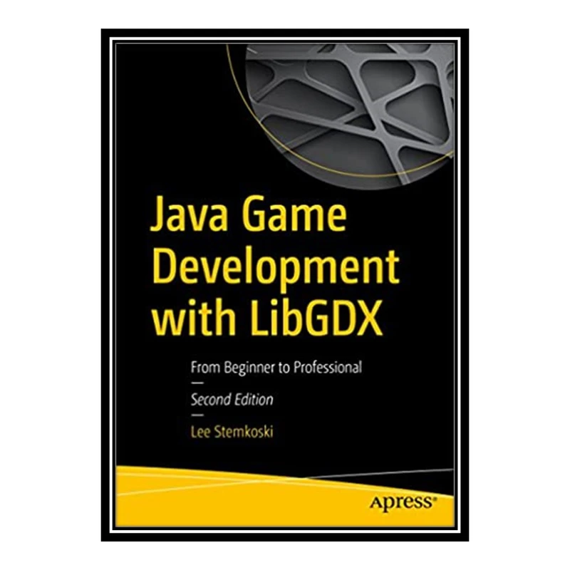 کتاب Java Game Development with LibGDX: From Beginner to Professional اثر Lee Stemkoski انتشارات مؤلفین طلایی