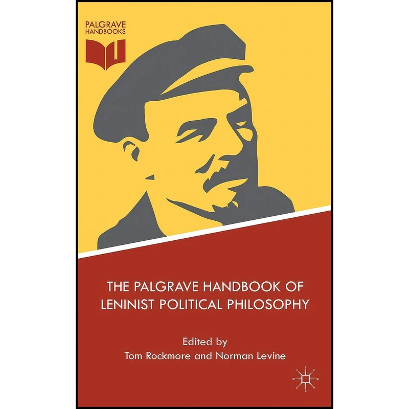 کتاب The Palgrave Handbook of Leninist Political Philosophy اثر Tom Rockmore and Norman Levine انتشارات Palgrave Macmillan