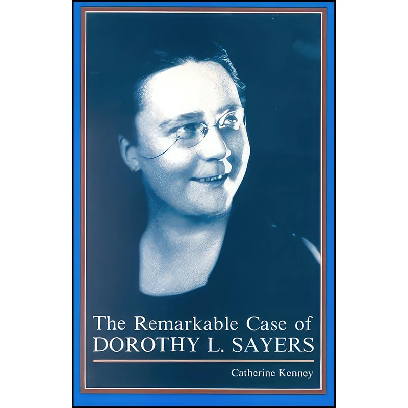 کتاب The Remarkable Case of Dorothy L. Sayers اثر Catherine McGehee Kenney انتشارات The Kent State University Press
