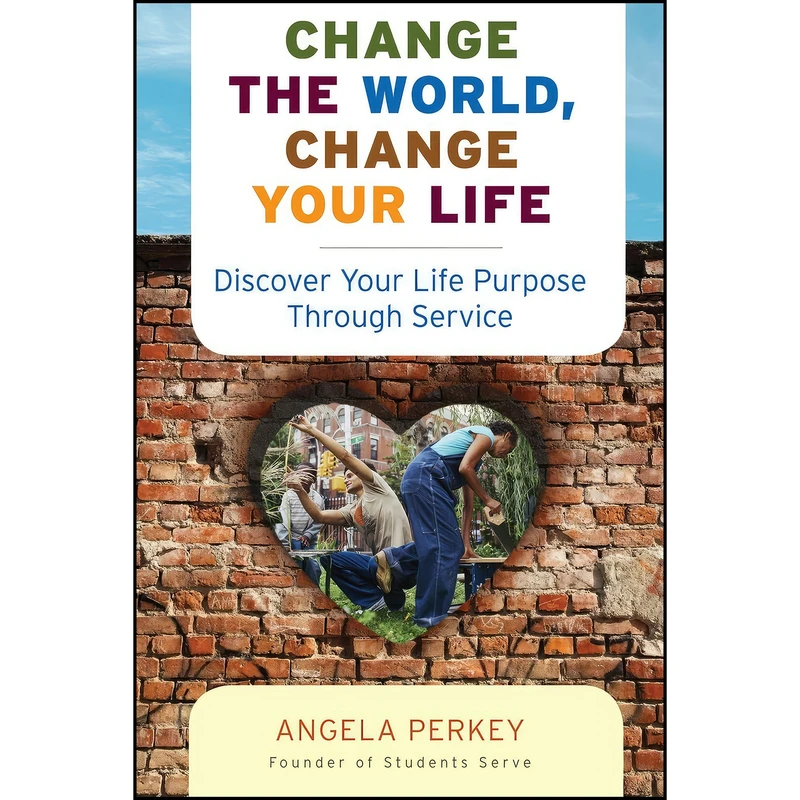 کتاب Change the World, Change Your Life اثر Angela Courtney انتشارات Red Wheel