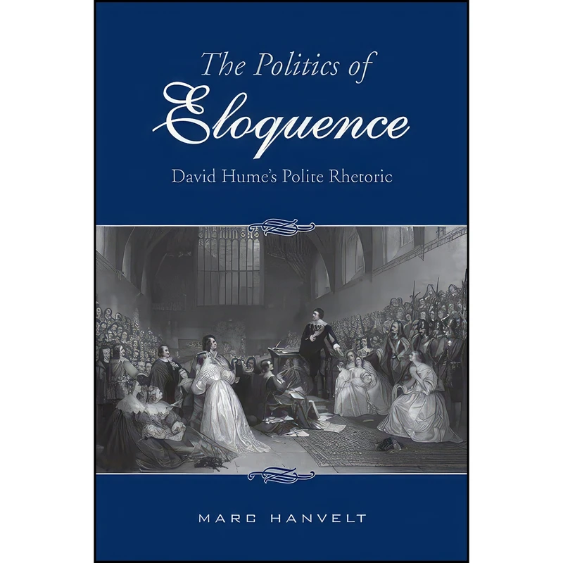 کتاب The Politics of Eloquence اثر Marc Hanvelt انتشارات University of Toronto Press