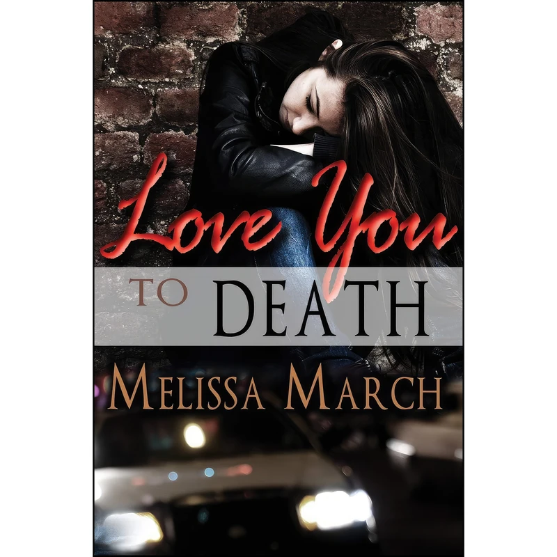 کتاب Love You To Death اثر Melissa March انتشارات Melange Books