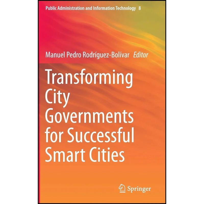 کتاب Transforming City Governments for Successful Smart Cities  اثر جمعي از نويسندگان انتشارات Springer