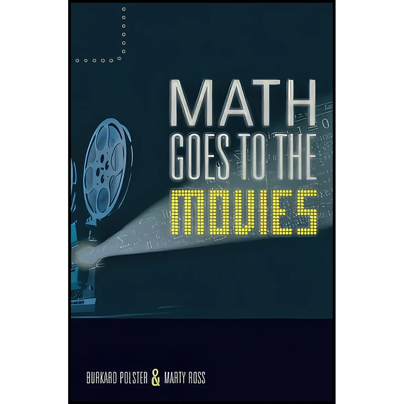 کتاب Math Goes to the Movies اثر Burkard Polster and Marty Ross انتشارات Johns Hopkins University Press