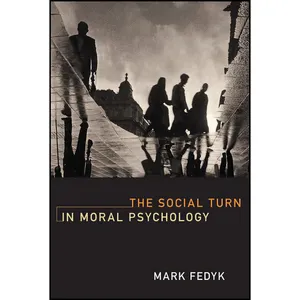 کتاب The Social Turn in Moral Psychology  اثر Mark Fedyk انتشارات The MIT Press