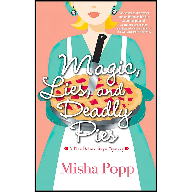 کتاب Magic, Lies and Deadly Pies اثر Misha Popp انتشارات Crooked Lane Books