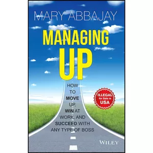 کتاب Managing Up اثر Mary Abbajay انتشارات WILEY
