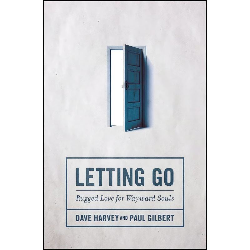 کتاب Letting Go اثر Dave Harvey and Paul Gilbert and Paul Tripp انتشارات Zondervan