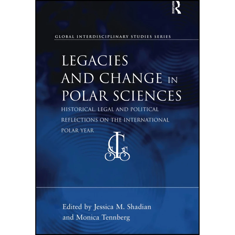 کتاب Legacies and Change in Polar Sciences  اثر جمعي از نويسندگان انتشارات تازه ها