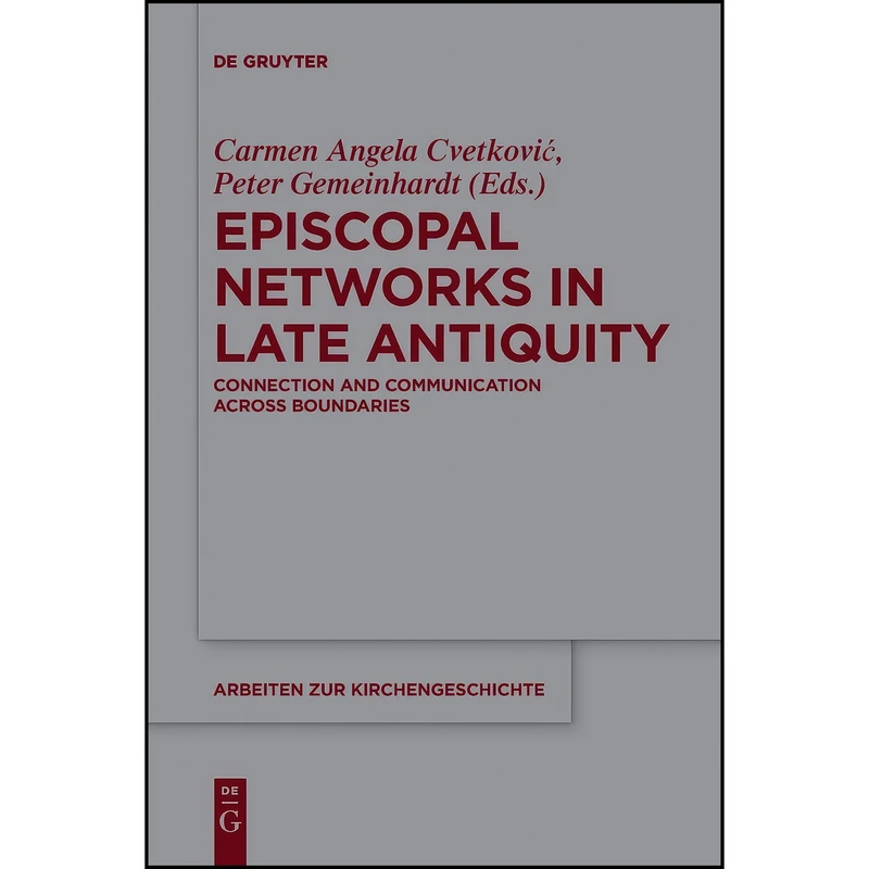 کتاب Episcopal Networks in Late Antiquity اثر جمعي از نويسندگان انتشارات De Gruyter