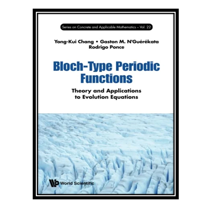 کتاب Bloch-type Periodic Functions: Theory And Applications To Evolution Equations اثر جمعی از نویسندگان انتشارات مؤلفین طلایی