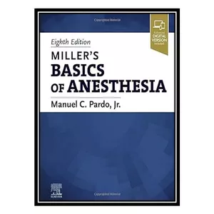 کتاب Miller’s Basics of Anesthesia 8th Edition اثر Manuel Pardo انتشارات مؤلفین طلایی