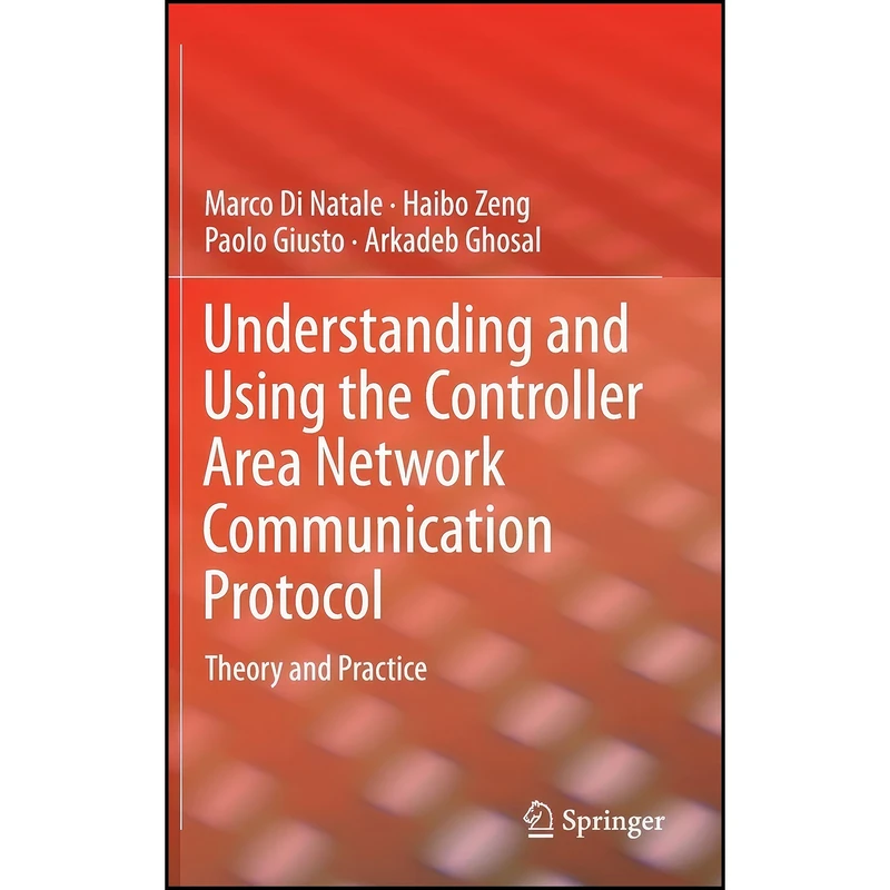 کتاب Understanding and Using the Controller Area Network Communication Protocol اثر جمعي از نويسندگان انتشارات Springer