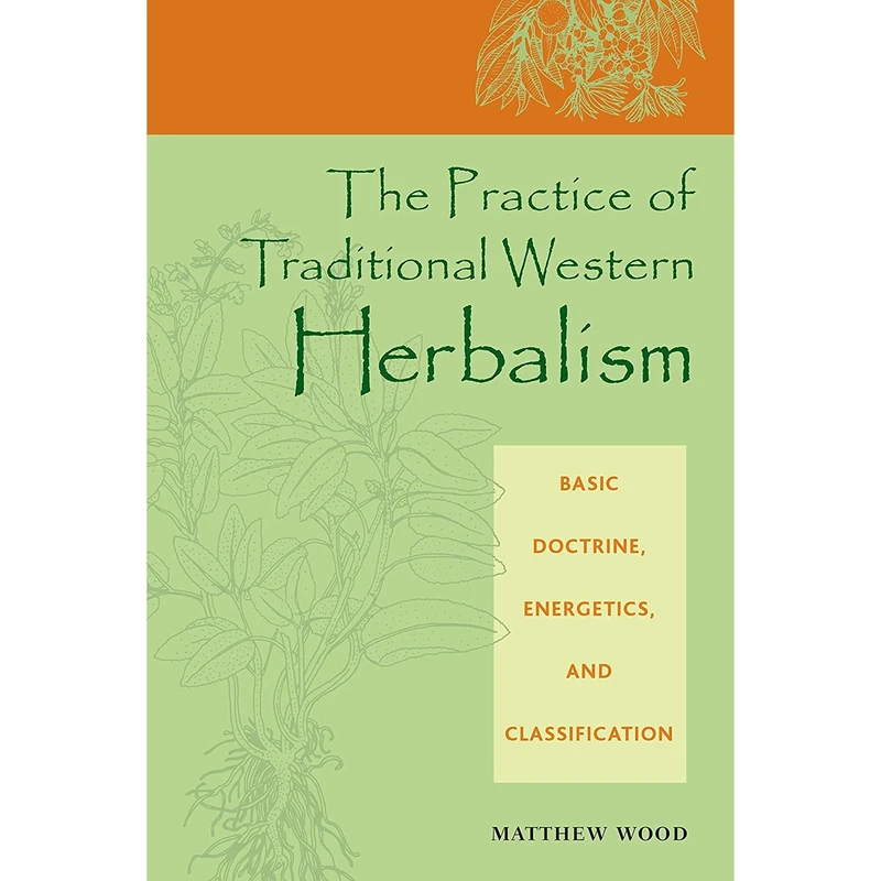 کتاب The Practice of Traditional Western Herbalism اثر Matthew Wood انتشارات North Atlantic Books