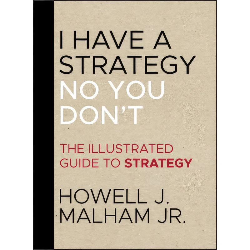 کتاب I Have a Strategy (No You Don;t) اثر Howell J. Malham Jr. انتشارات Jossey-Bass
