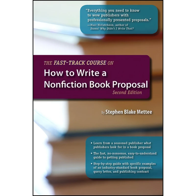 کتاب The Fast-Track Course on How to Write a Nonfiction Book Proposal, 2nd Edition  اثر Stephen Blake Mettee انتشارات Quill Driver Books