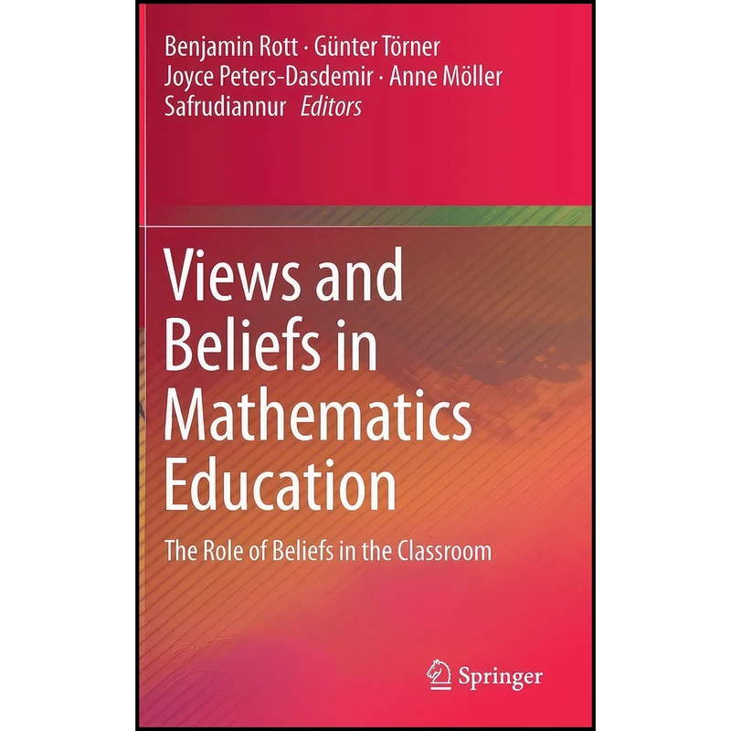 کتاب Views and Beliefs in Mathematics Education اثر جمعي از نويسندگان انتشارات Springer