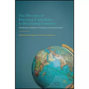 کتاب The Diversity of Emerging Capitalisms in Developing Countries اثر جمعي از نويسندگان انتشارات Palgrave Macmillan