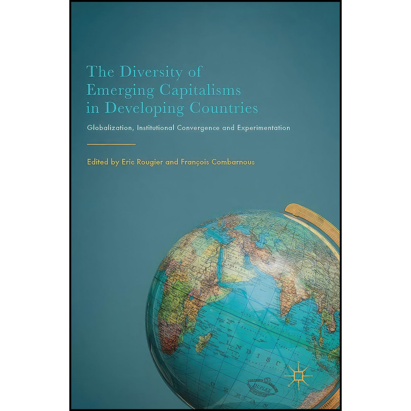 کتاب The Diversity of Emerging Capitalisms in Developing Countries اثر جمعي از نويسندگان انتشارات Palgrave Macmillan