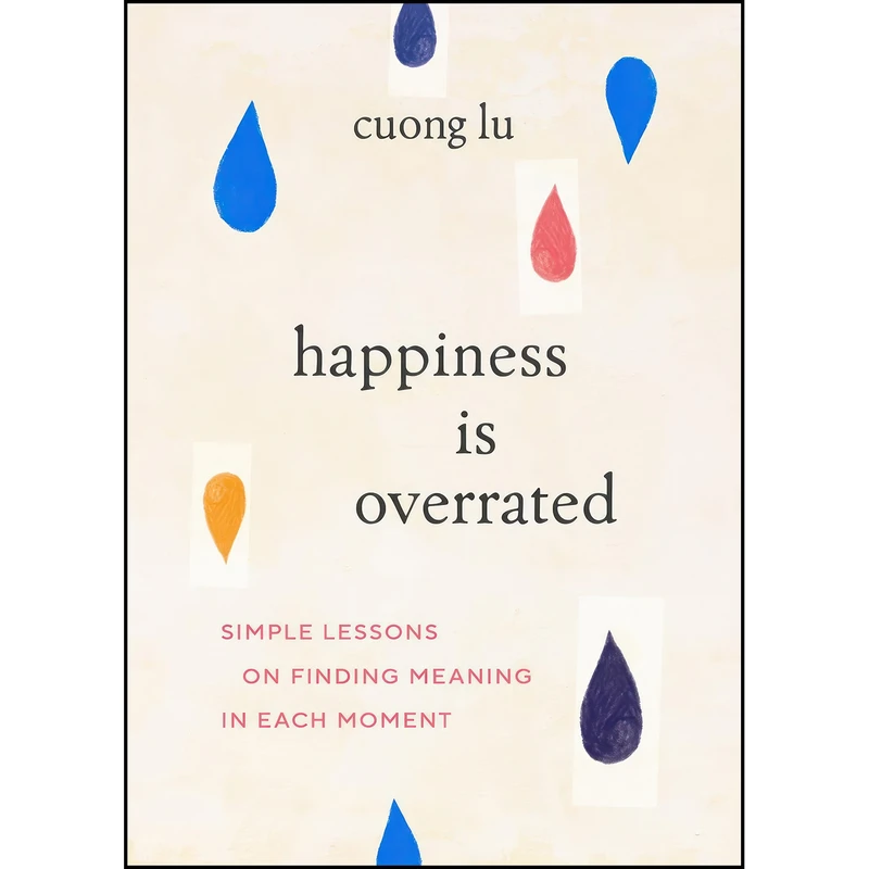 کتاب Happiness Is Overrated اثر Cuong Lu انتشارات Shambhala