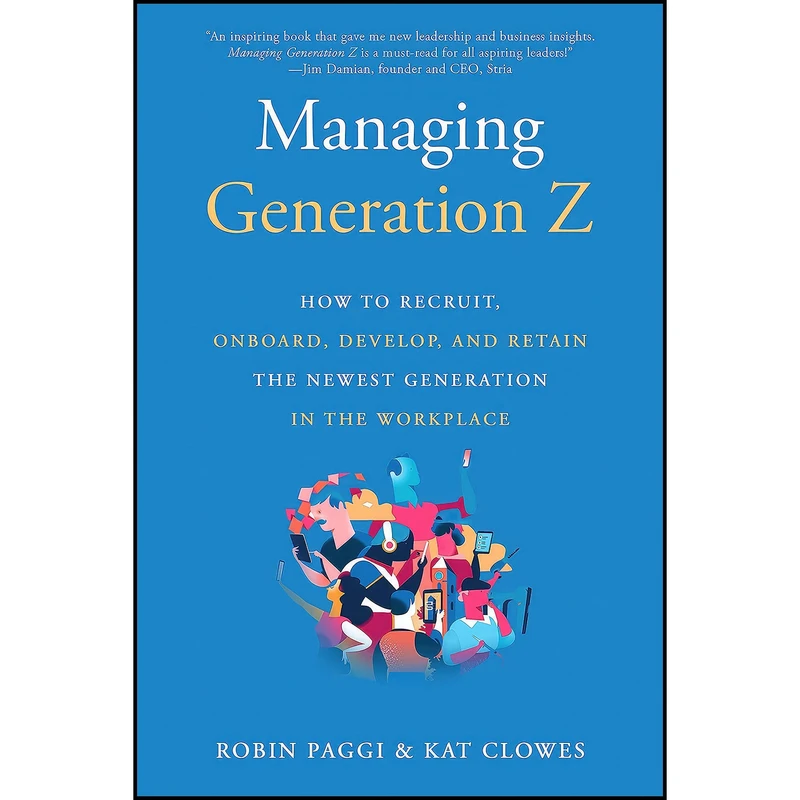 کتاب Managing Generation Z اثر Robin Paggi and Kat Clowes انتشارات Quill Driver Books