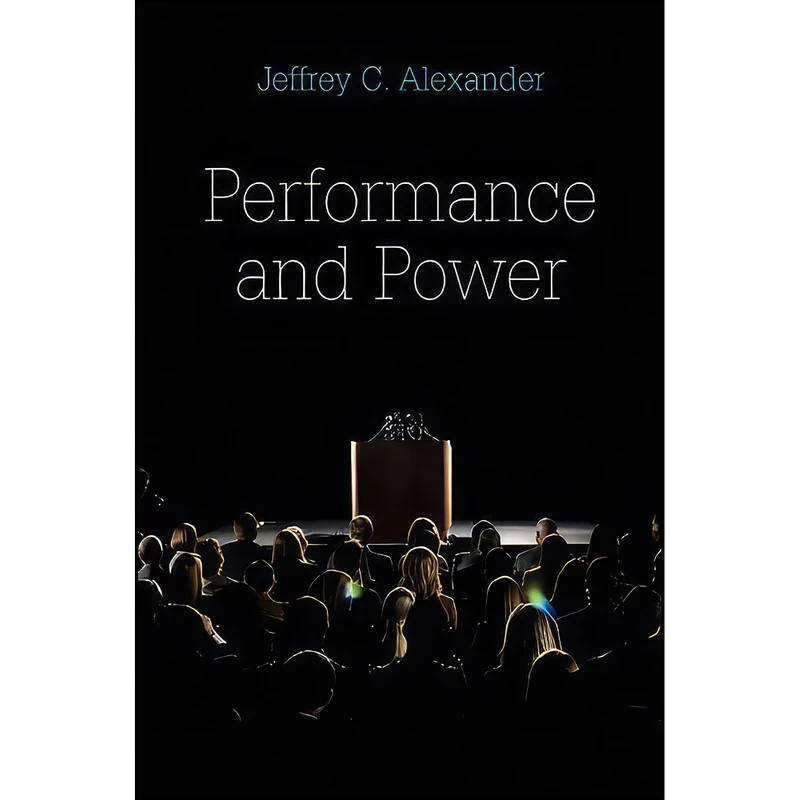 کتاب Performance and Power اثر Jeffrey C. Alexander انتشارات Polity