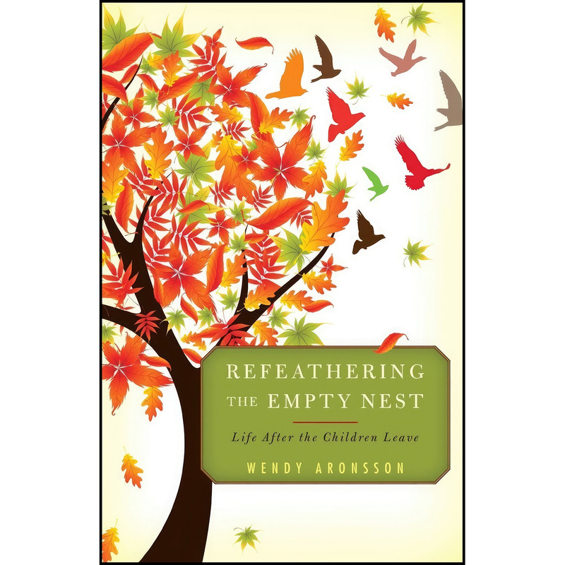 کتاب Refeathering the Empty Nest اثر Wendy Aronsson انتشارات Rowman & Littlefield Publishers