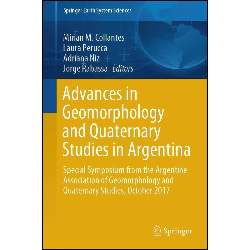 کتاب Advances in Geomorphology and Quaternary Studies in Argentina اثر جمعي از نويسندگان انتشارات Springer