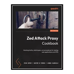 کتاب Zed Attack Proxy Cookbook اثر جمعی از نویسندگان انتشارات مؤلفین طلایی