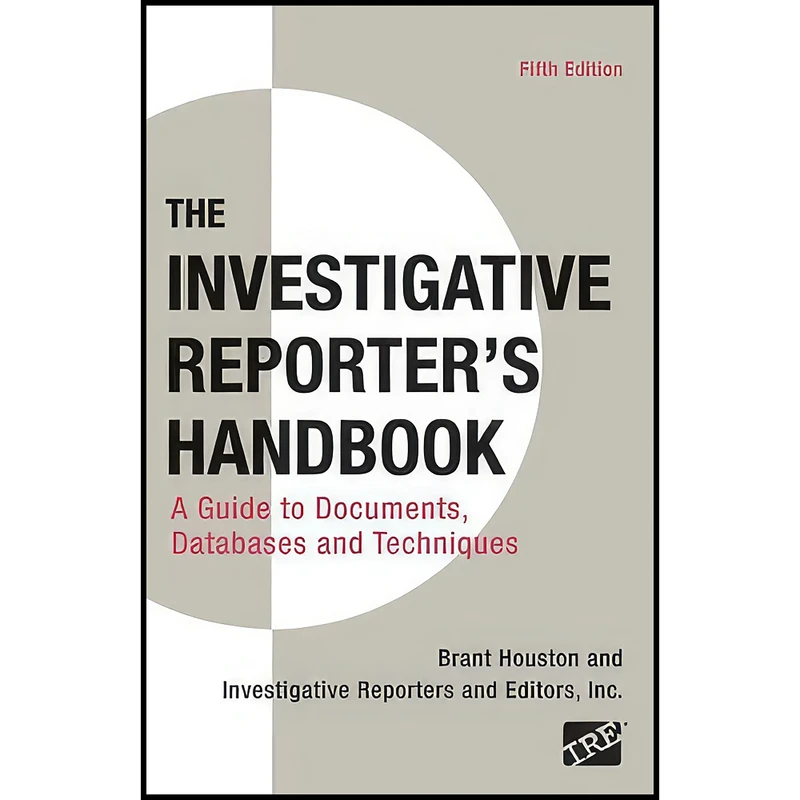 کتاب Investigative Reporter's Handbook اثر جمعي از نويسندگان انتشارات Bedford/St. Martin's