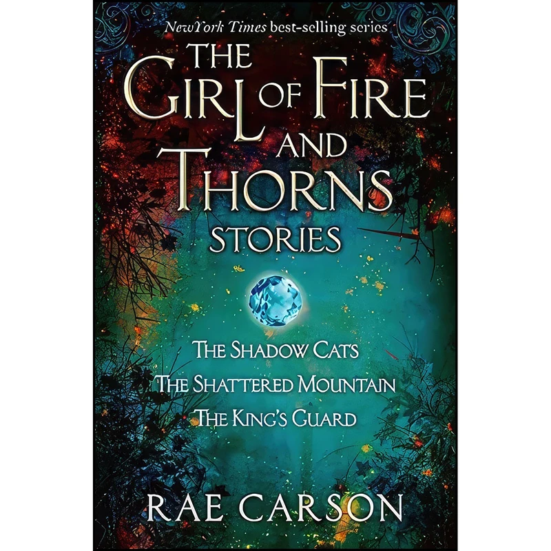 کتاب The Girl of Fire and Thorns Stories  اثر Rae Carson انتشارات Greenwillow Books