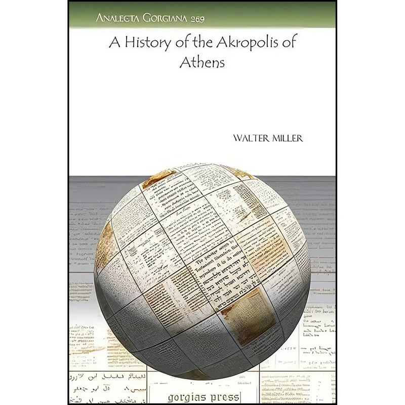 کتاب A History of the Akropolis of Athens  اثر Walter Miller انتشارات Gorgias Pr Llc