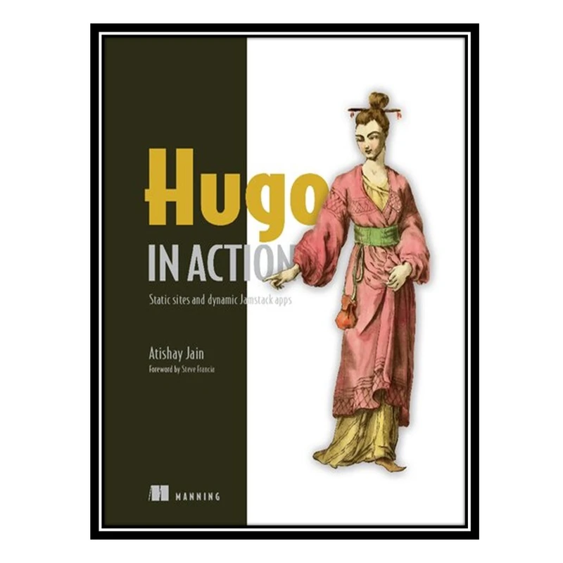 کتاب Hugo in Action: Static sites and dynamic Jamstack apps اثر Atishay Jain انتشارات مؤلفین طلایی