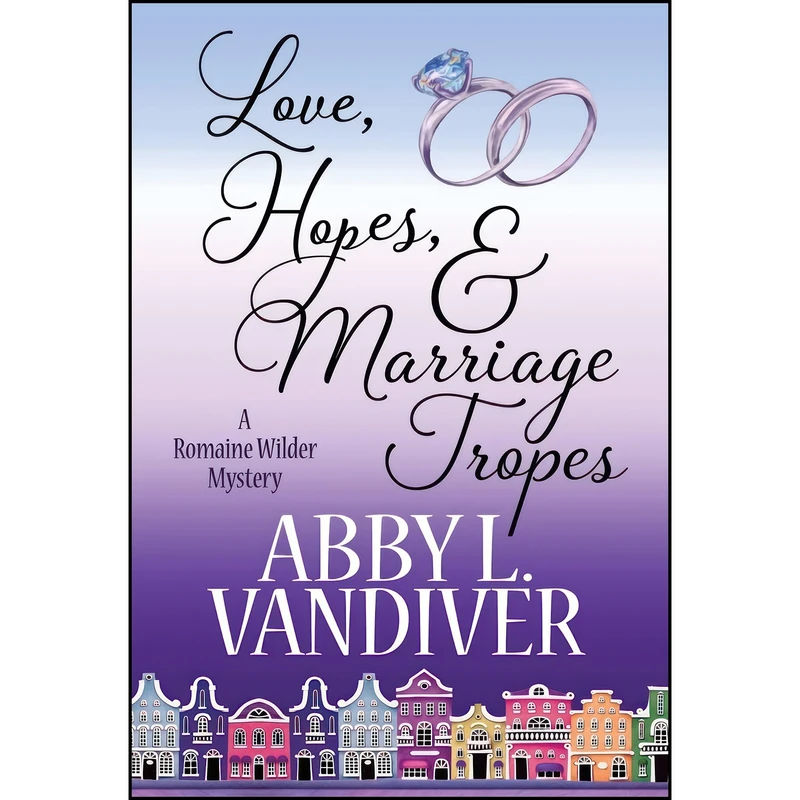 کتاب Love, Hopes, & Marriage Tropes  اثر Abby L Vandiver انتشارات Henery Press