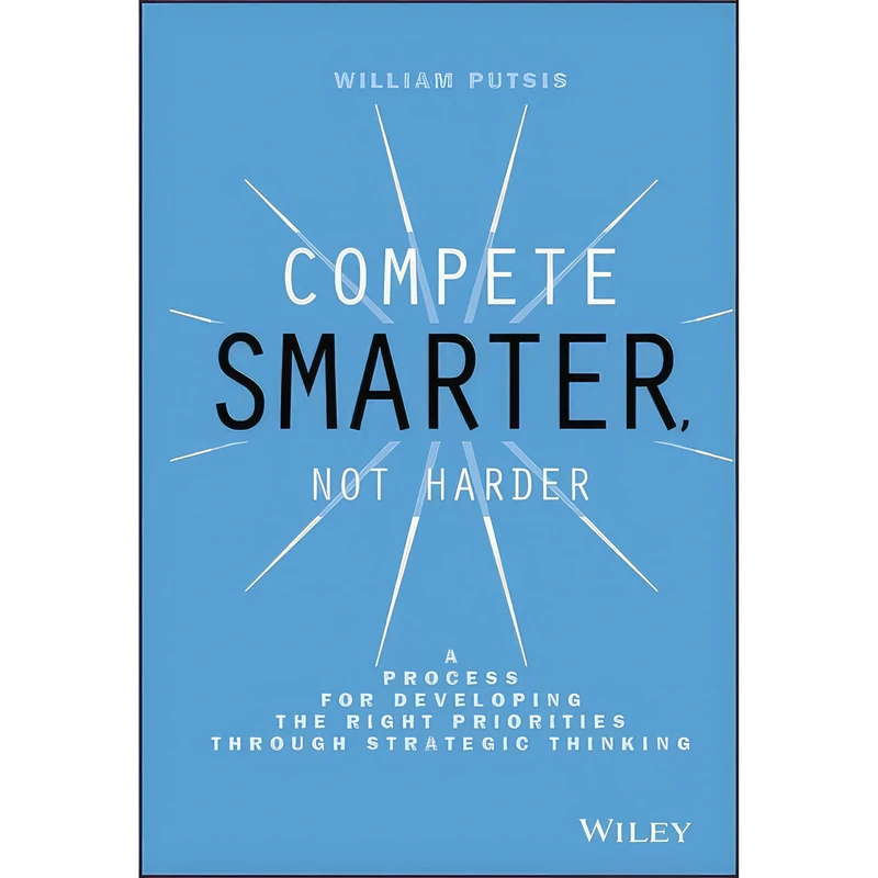 کتاب Compete Smarter, Not Harder اثر William Putsis انتشارات Wiley