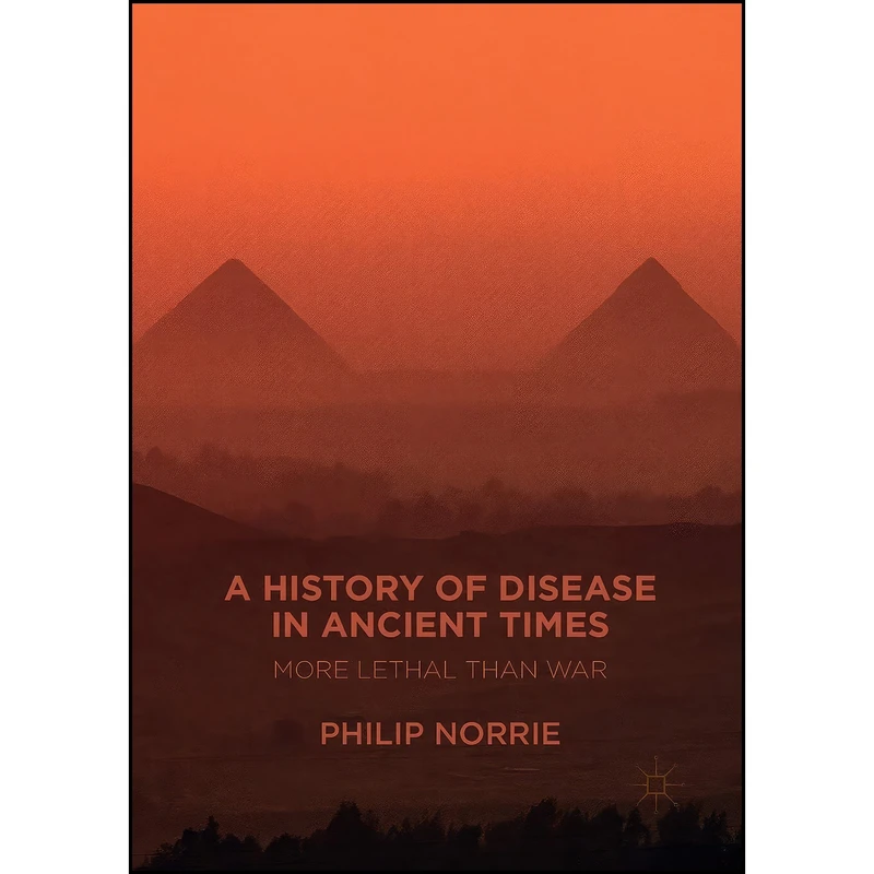 کتاب A History of Disease in Ancient Times اثر Philip Norrie انتشارات Palgrave Macmillan