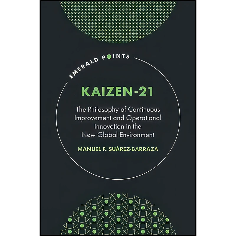 کتاب Kaizen-21 اثر Manuel F Su aacute rez-Barraza انتشارات Emerald Publishing Limited