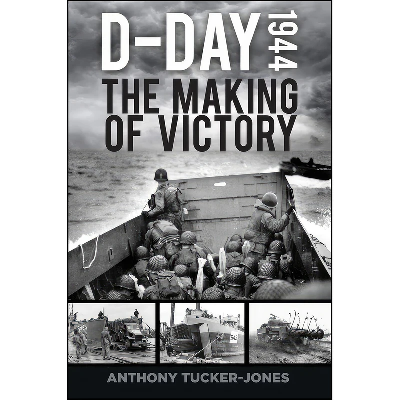 کتاب D-Day 1944 اثر Anthony Tucker-Jones انتشارات The History Press
