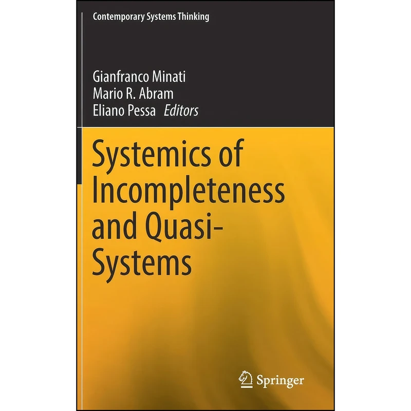 کتاب Systemics of Incompleteness and Quasi-Systems  اثر جمعي از نويسندگان انتشارات Springer