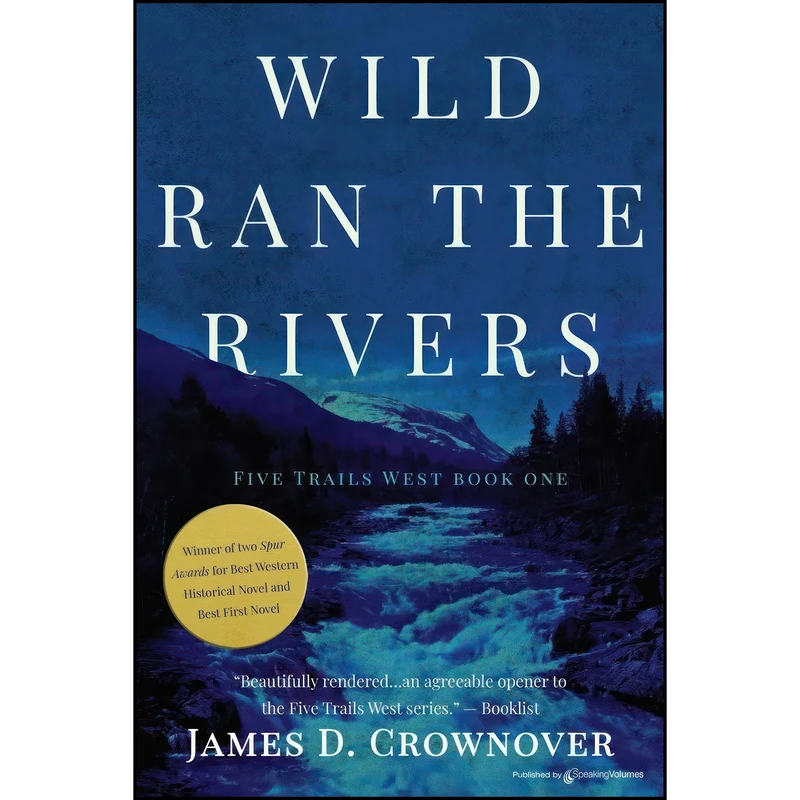 کتاب Wild Ran the Rivers  اثر James D. Crownover انتشارات تازه ها
