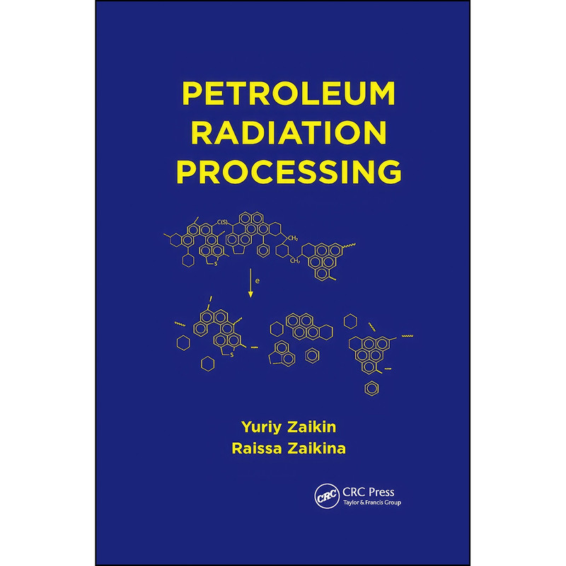 کتاب Petroleum Radiation Processing اثر Yuriiy Zaikin and Raissa Zaikina انتشارات تازه ها