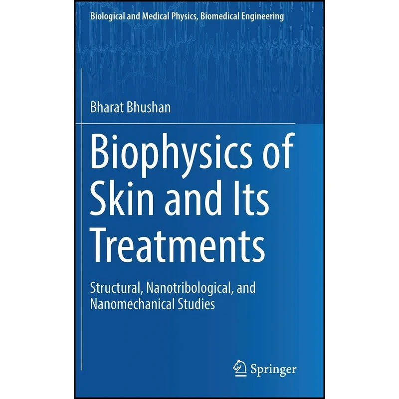 کتاب Biophysics of Skin and Its Treatments اثر Bharat Bhushan انتشارات Springer