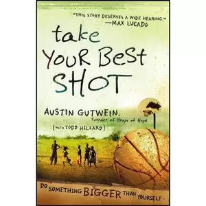 کتاب Take Your Best Shot اثر Austin Gutwein and Todd Hillard انتشارات Thomas Nelson