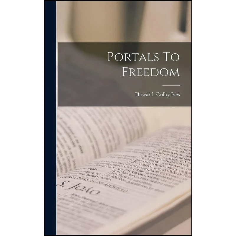 کتاب Portals To Freedom اثر Howard Colby Ives انتشارات Hassell Street Press