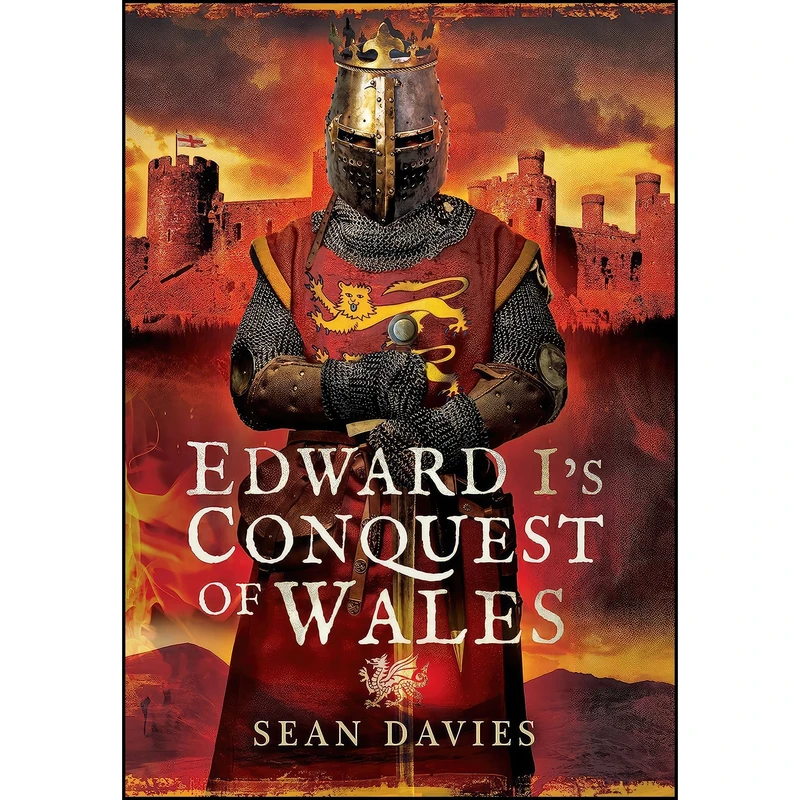 کتاب Edward Is Conquest of Wales اثر Sean Davies انتشارات Pen and Sword Military 