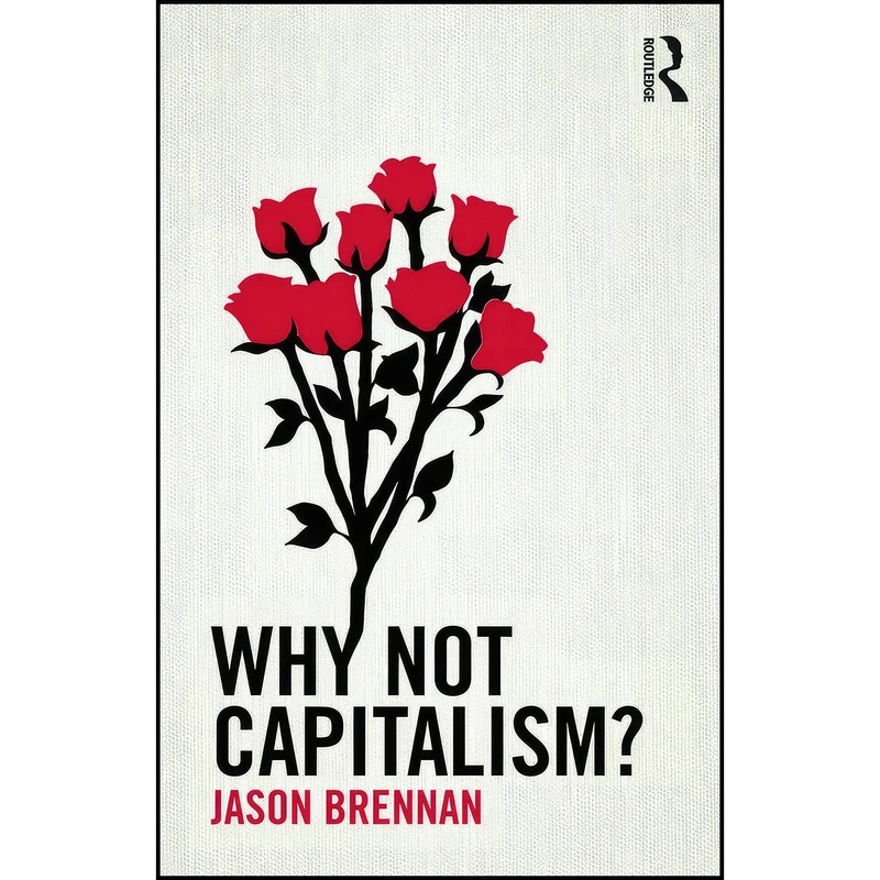 کتاب Why Not Capitalism? اثر Jason Brennan انتشارات Routledge
