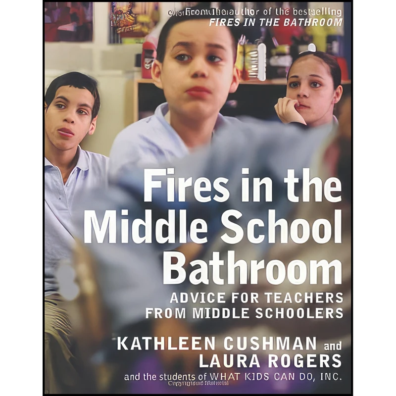 کتاب Fires in the Middle School Bathroom اثر Kathleen Cushman and Laura Rogers انتشارات New Press